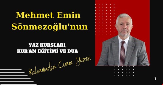YAZ KURSLARI, KUR’AN EĞİTİMİ VE DUA 